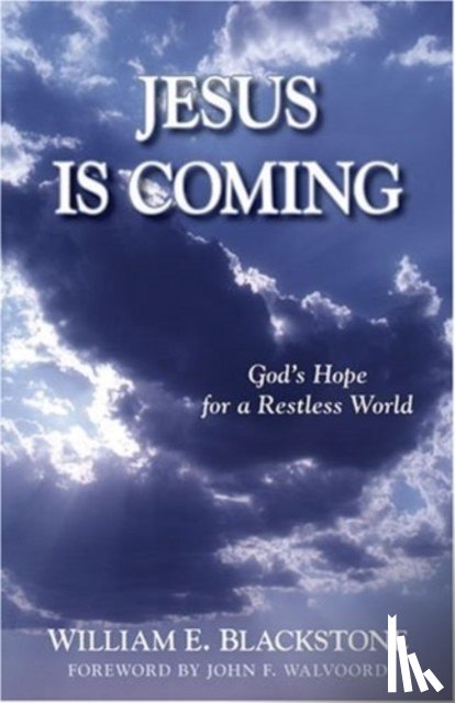 Blackstone, William E. - Jesus Is Coming – God`s Hope for a Restless World