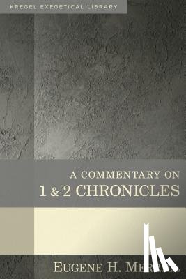 Merrill, Eugene - A Commentary on 1 & 2 Chronicles