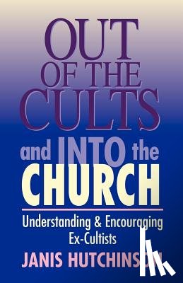 Hutchinson, Janis - Out of the Cults and Into the Church