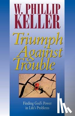 Keller, W. Phillip - Triumph Against Trouble