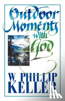 Keller, W. Phillip - Outdoor Moments with God