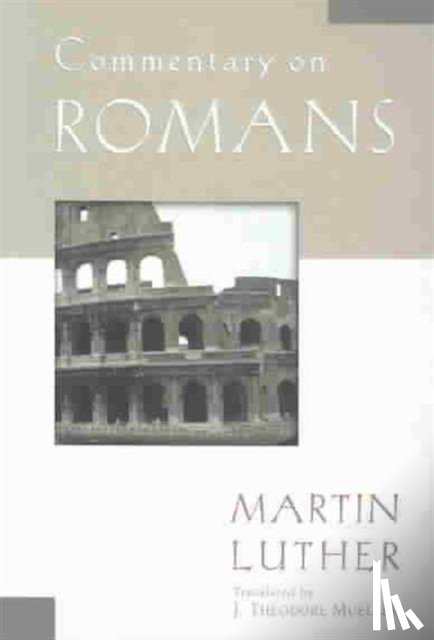 Luther, Martin, Mueller, J. Theodore - Commentary on Romans