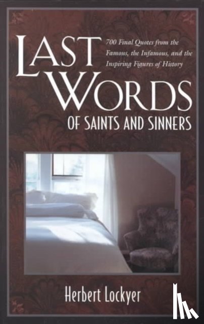 Lockyer, Dr Herbert - Last Words of Saints and Sinners