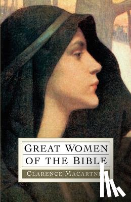 Macartney, Clarence Edward Noble - Great Women of the Bible