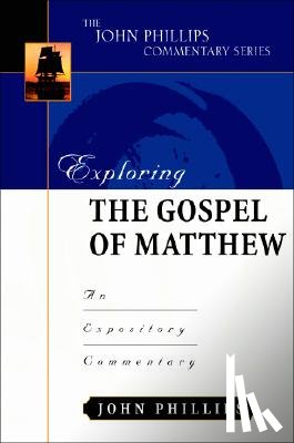 Phillips, John (Emeritus Professor London Metropolitan University) - Exploring the Gospel of Matthew