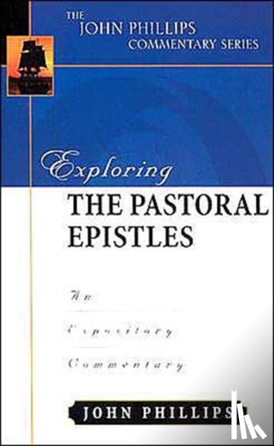 Phillips, John - Exploring the Pastoral Epistles