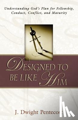 Pentecost, J. Dwight - Designed to be Like HIm