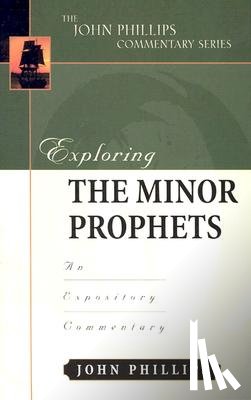 Phillips, John - Exploring the Minor Prophets