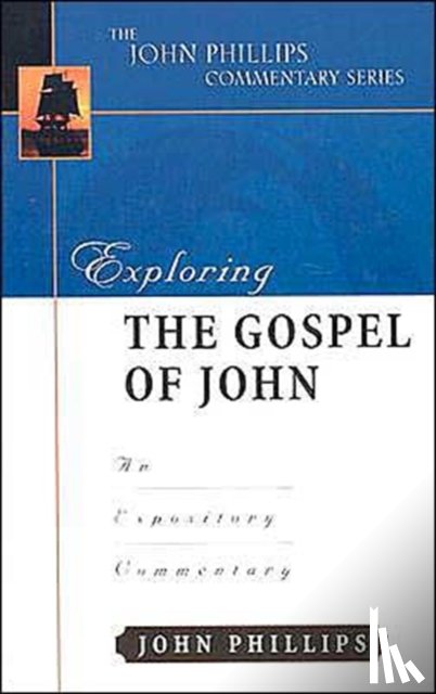 Phillips, John - Exploring the Gospel of John
