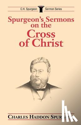Spurgeon, Charles H. - Spurgeon's Sermons on the Cross of Christ