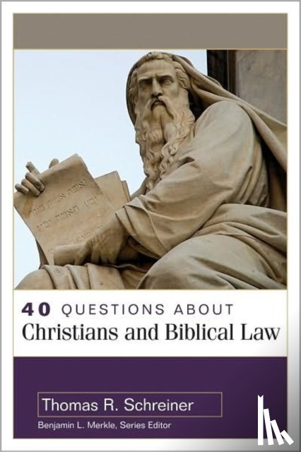 Schreiner, Thomas, Merkle, Benjamin - 40 Questions About Christians and Biblical Law