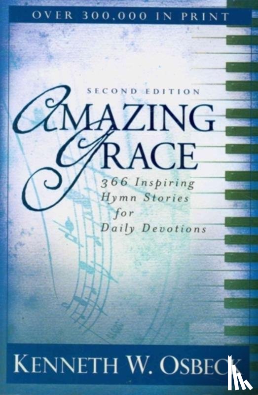 Osbeck, Kenneth W. - Amazing Grace – 366 Inspiring Hymn Stories for Daily Devotions
