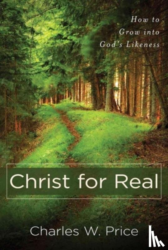 Price, Charles W. - Christ for Real – How to Grow into God`s Likeness
