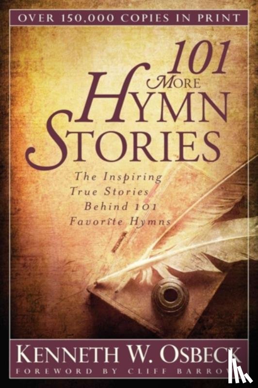 Osbeck, Kenneth W. - 101 More Hymn Stories – The Inspiring True Stories Behind 101 Favorite Hymns