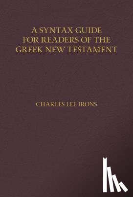 Irons, Charles - A Syntax Guide for Readers of the Greek New Testament