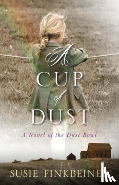 Finkbeiner, Susie - A Cup of Dust – A Novel of the Dust Bowl