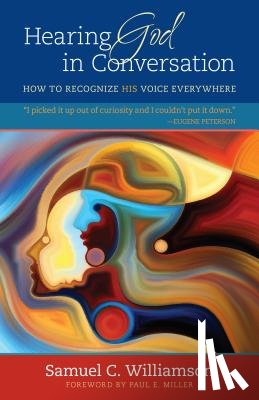 Williamson, Samuel C. - Hearing God in Conversation – How to Recognize His Voice Everywhere