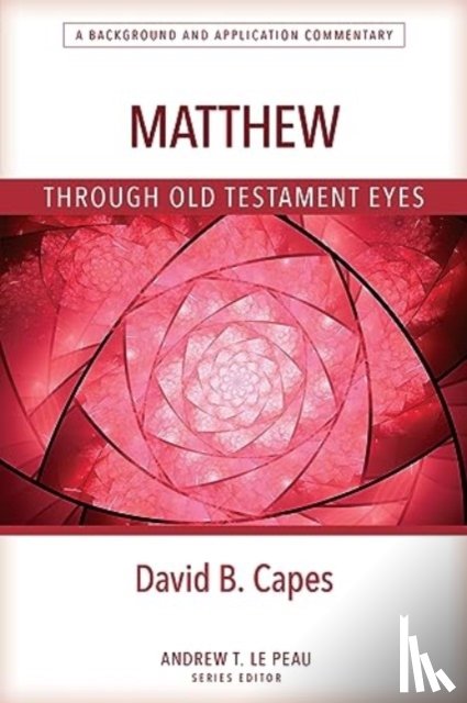 Capes, David - Matthew Through OT Eyes