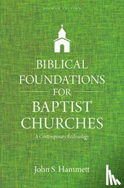 Hammett, John S. - Biblical Foundations for Baptist Churches – A Contemporary Ecclesiology
