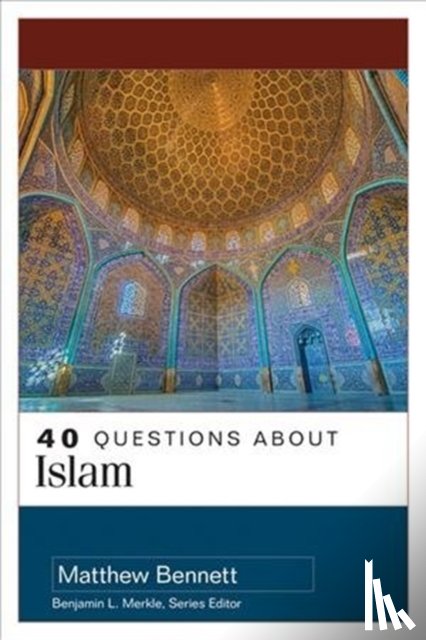 Bennett, Matthew, Bennett, Matthew Aaron - 40 Questions about Islam