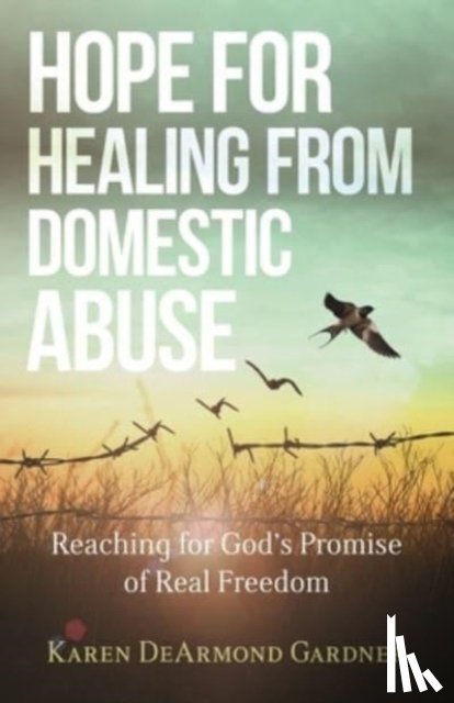 Dearmond Gardne, Karen - Hope for Healing from Domestic Abuse – Reaching for God`s Promise of Real Freedom