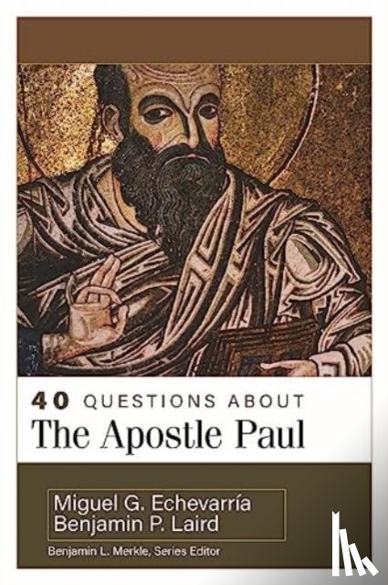 Laird, Benjamin P, Echevarr?a, Miguel G - 40 Questions about the Apostle Paul