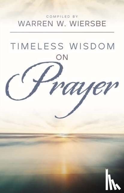 Wiersbe, Warren W - Timeless Wisdom on Prayer