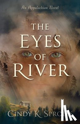 Sproles, Cindy K. - The Eyes of River: An Appalachian Novel