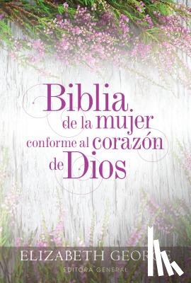 George, Elizabeth - Biblia de la Mujer Conforme Al Corazón de Dios: Tapa Dura