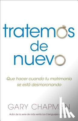 Chapman, Gary - Intentemos de Nuevo: Qué Hacer Cuando Tu Matrimonio Se Está Desmoronando