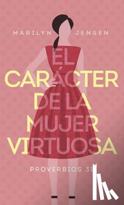 Jensen, Marilyn - Jensen, M: Carácter de la Mujer Virtuosa