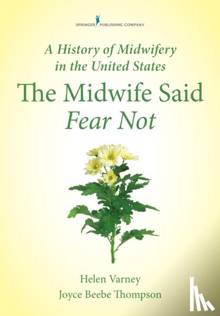 Varney Burst, Helen, RN, CNM, MSN, DHL (Hon), FACNM, Thompson, Joyce E. - A History of Midwifery in the United States