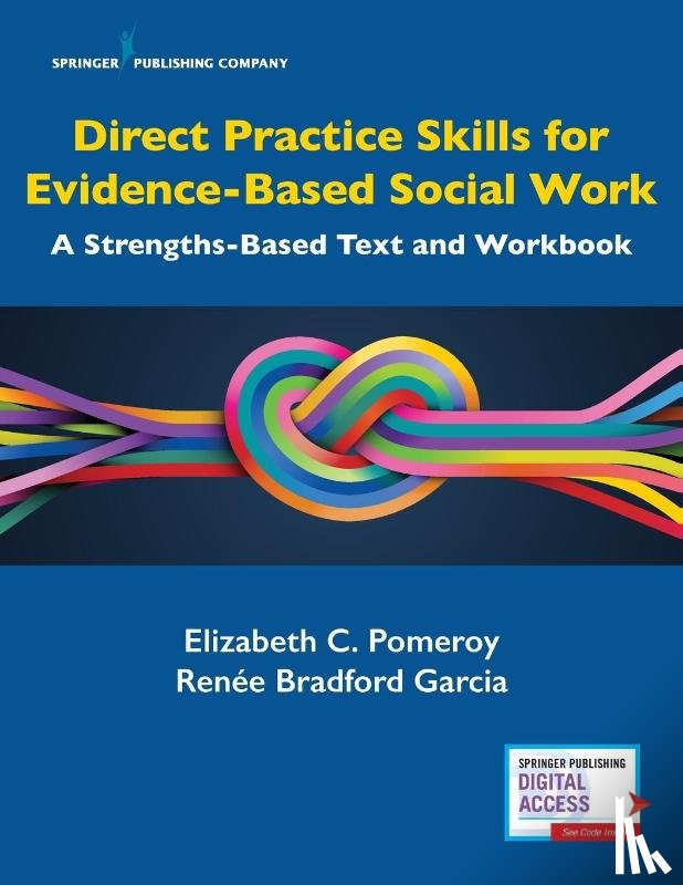 Pomeroy, Elizabeth C., Bradford Garcia, Renee, MSW, LCSW - Direct Practice Skills for Evidence-Based Social Work