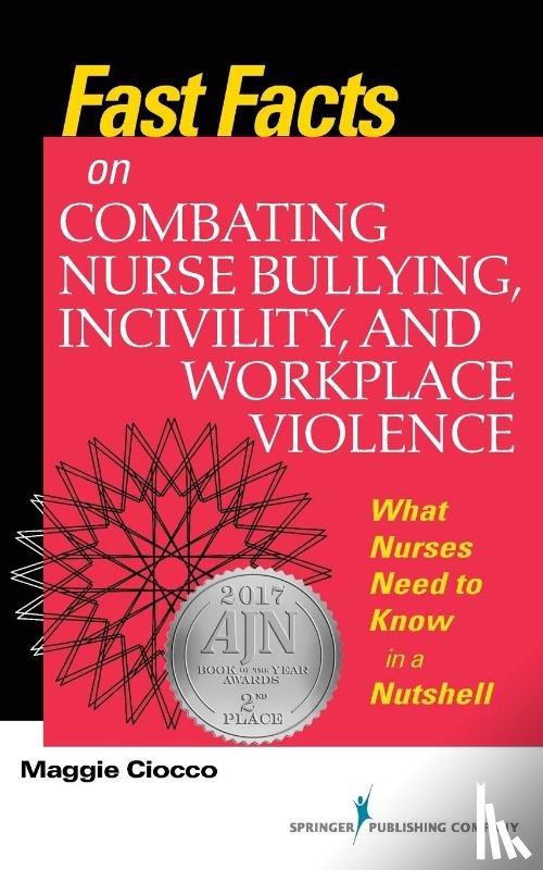 Ciocco, Maggie - Fast Facts on Combating Nurse Bullying, Incivility and Workplace Violence
