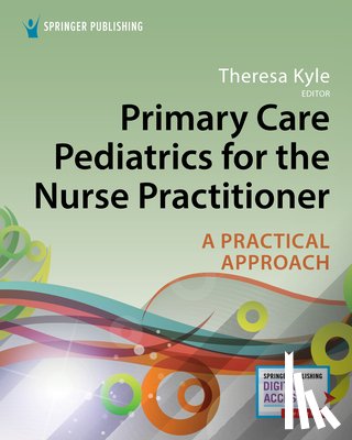 Kyle, Theresa - Primary Care Pediatrics for the Nurse Practitioner