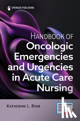 Byar, Katherine L. - Handbook of Oncologic Emergencies and Urgencies in Acute Care Nursing