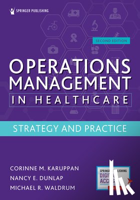 Karuppan, Corinne M., Dunlap, Nancy E., Waldrum, Michael R. - Operations Management in Healthcare, Second Edition