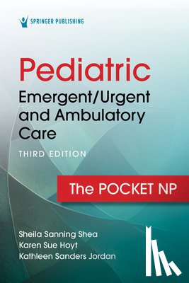 Sanning Shea, Sheila - Pediatric Emergent/Urgent and Ambulatory Care: The Pocket NP