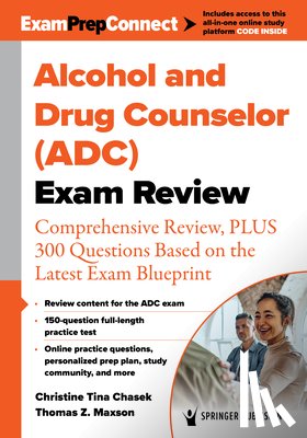 Chasek, Christine Tina - Alcohol and Drug Counselor (Adc) Exam Review: Comprehensive Review, Plus 300 Questions Based on the Latest Exam Blueprint