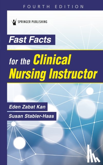 Kan, Eden Zabat, Stabler-Haas, Susan - Fast Facts for the Clinical Nursing Instructor