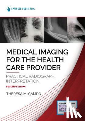 Campo, Theresa M. - Medical Imaging for the Health Care Provider: Practical Radiograph Interpretation