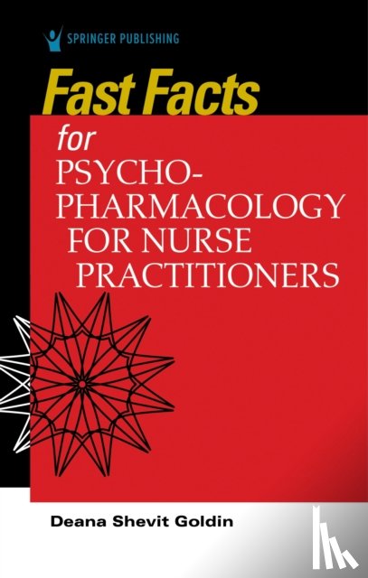 Goldin, Deana Shevit, PhD, DNP, APRN, FNP-BC, PMHNP-BC - Fast Facts for Psychopharmacology for Nurse Practitioners