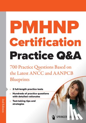 Springer Publishing Company - Pmhnp Certification Practice Q&A: 700 Practice Questions Based on the Latest Ancc and Aanpcb Blueprints