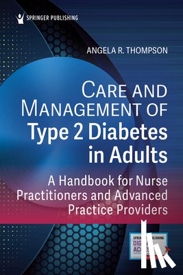 Thompson, Angela - Care and Management of Type 2 Diabetes in Adults: A Handbook for Nurse Practitioners