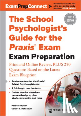 Thompson, Peter - The School Psychologist's Guide for the Praxis(r) Exam: Exam Preparation - Print and Online Review, Plus 370 Questions Based on the Latest Exam Bluepr