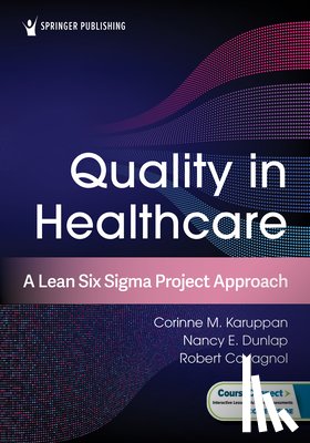 Karuppan, Corinne M. - Quality in Healthcare: A Lean Six SIGMA Project Approach