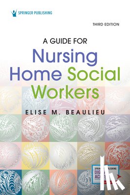 Beaulieu, Elise - A Guide for Nursing Home Social Workers, Third Edition