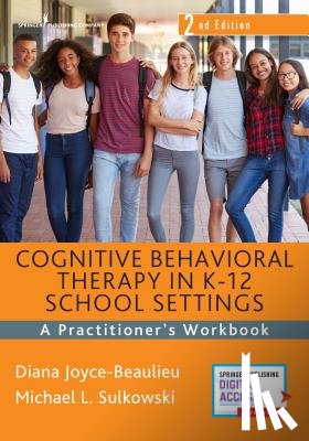 Joyce-Beaulieu, Diana, Sulkowski, Michael L. - Cognitive Behavioral Therapy in K-12 School Settings