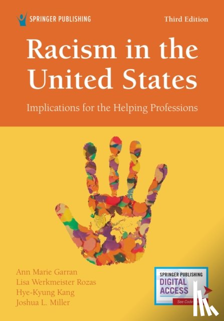 Garran, Ann Marie, Werkmeister Rozas, Lisa, Kang, Hye-Kyung, Miller, Joshua L. - Racism in the United States, Third Edition