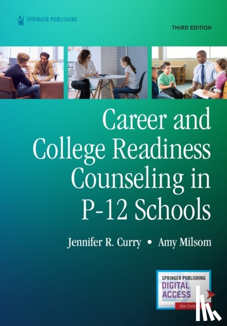 Curry, Jennifer, Milsom, Amy - Career and College Readiness Counseling in P-12 Schools, Third Edition